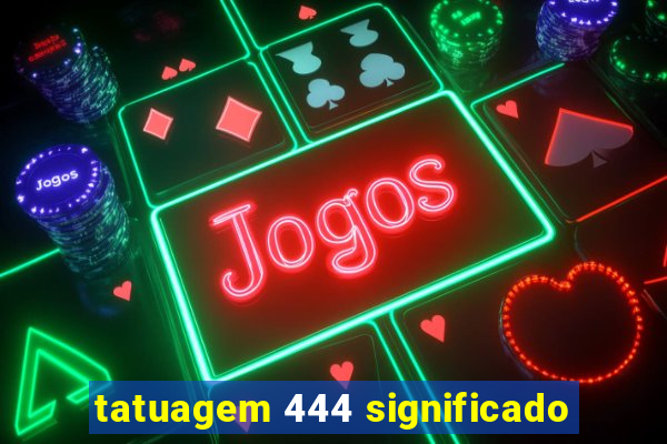 tatuagem 444 significado